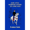 Our Little Norman Cousin of Long Ago (Yesterday's Classics)