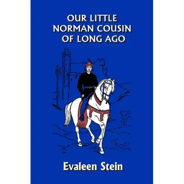Our Little Norman Cousin of Long Ago (Yesterday's Classics)
