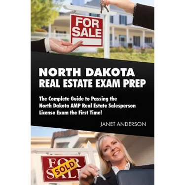 North Dakota Real Estate Exam Prep: The Complete Guide to Passing the North Dakota AMP Real Estate Salesperson License Exam the First Time!