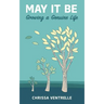 May It Be: Growing a Genuine Life