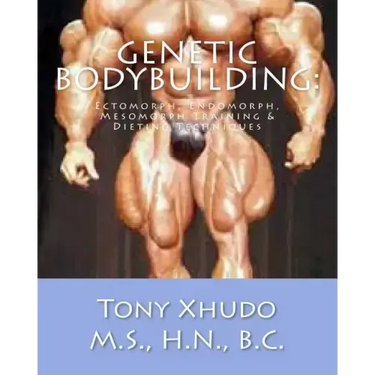 Genetic Bodybuilding: Ectomorph, Endomorph, Mesomorph Training & Dieting Techniques