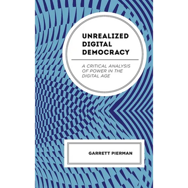 Unrealized Digital Democracy: A Critical Analysis of Power in the Digital Age