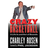 Crazy Basketball: A Life in and Out of Bounds
