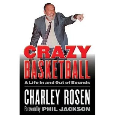 Crazy Basketball: A Life in and Out of Bounds
