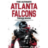 The Ultimate Atlanta Falcons Trivia Book: A Collection of Amazing Trivia Quizzes and Fun Facts for Die-Hard Falcons Fans!