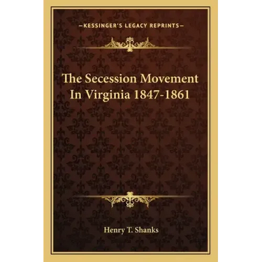 The Secession Movement in Virginia 1847-1861