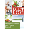 Diet Log: My Personal Food and Fitness Journal