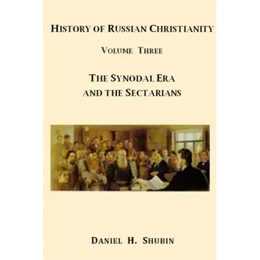 History of Russian Christianity, Volume Three, The Synodal Era and the Sectarians