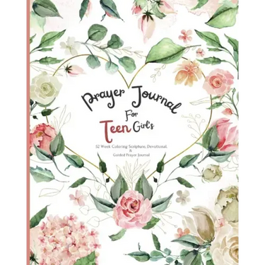 Prayer Journal For Teen Girl's: 52 week Coloring scripture, devotional, and guided prayer journal