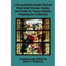 A Reconciliation Reader-Retreat: Read-Aloud Lessons, Stories, and Poems for Young Catholics Preparing for Confession