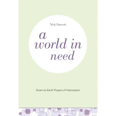 A World in Need: Down-To-Earth Prayers of Intercession