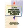 The Dynamic Decision Maker: Five Decision Styles for Executive and Business Success
