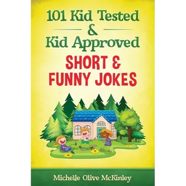 101 Kid Tested and Kid Approved Short & Funny Jokes