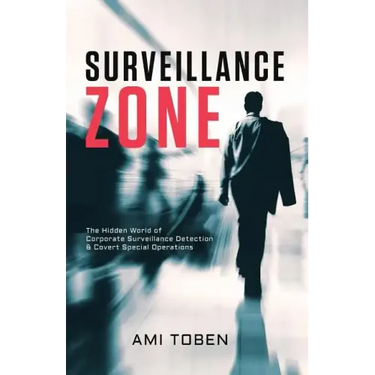 Surveillance Zone: The Hidden World of Corporate Surveillance Detection & Covert Special Operations