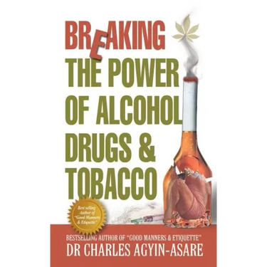 Breaking the Power of Alcohol, Drugs, and Tobacco