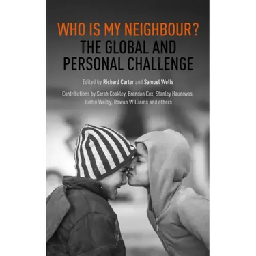 Who Is My Neighbour?: The Global and Personal Challenge