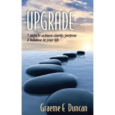Upgrade: 7 Principles to Achieve Clarity, Purpose & Balance in Your Life