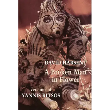 A Broken Man in Flower: Versions of Yannis Ritsos