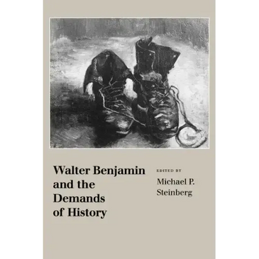 Walter Benjamin and the Demands of History