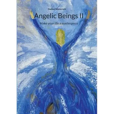 Angelic Beings II: Make your life a masterpiece