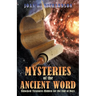 Mysteries of the Ancient Word: Unlocked Treasures Hidden for the End of Days