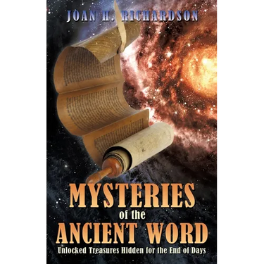 Mysteries of the Ancient Word: Unlocked Treasures Hidden for the End of Days