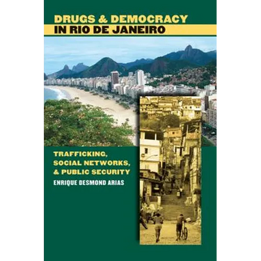 Drugs and Democracy in Rio de Janeiro: Trafficking, Social Networks, and Public Security
