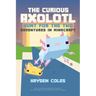 The Curious Axolotl: Hunt for the Two: Adventures in Minecraft