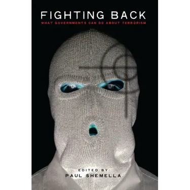 Fighting Back: What Governments Can Do about Terrorism