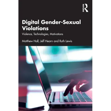 Digital Gender-Sexual Violations: Violence, Technologies, Motivations
