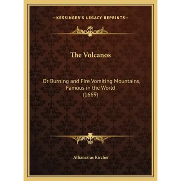 The Volcanos: Or Burning and Fire Vomiting Mountains, Famous in the World (1669)