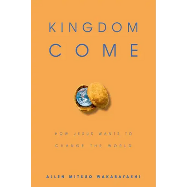 Kingdom Come: How Jesus Wants to Change the World