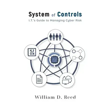 System of Controls: I.T.'s Guide to Managing Cyber Risk