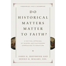 Do Historical Matters Matter to Faith?: A Critical Appraisal of Modern and Postmodern Approaches to Scripture