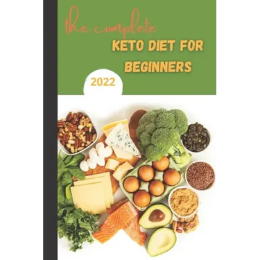 The Complete Keto Diet For Beginners 2022: keto diet book for beginners, The Complete Guide to Ketogenic Diet,