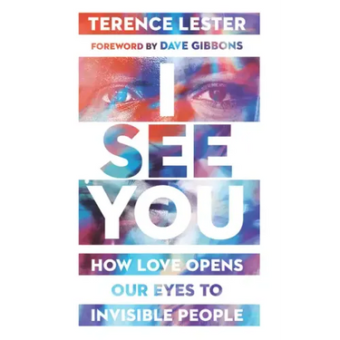 I See You: How Love Opens Our Eyes to Invisible People