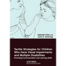 Tactile Strategies for Children Who Have Visual Impairments and Multiple Disabilities: Promoting Communication and Learning Skills