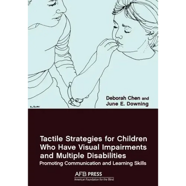 Tactile Strategies for Children Who Have Visual Impairments and Multiple Disabilities: Promoting Communication and Learning Skills