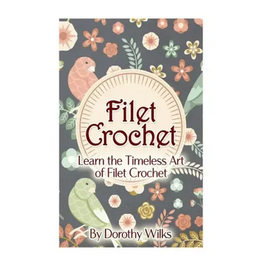 Filet Crochet: Learn the Timeless Art of Filet Crochet