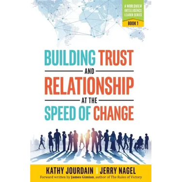 Building Trust and Relationship at the Speed of Change: A Worldview Intelligence Leader Series: Book 1
