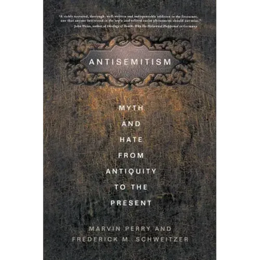 Antisemitism: Myth and Hate from Antiquity to the Present
