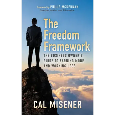 The Freedom Framework: The Business Owner's Guide to Earning More and Working Less
