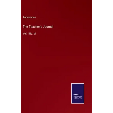 The Teacher's Journal: Vol. I No. VI