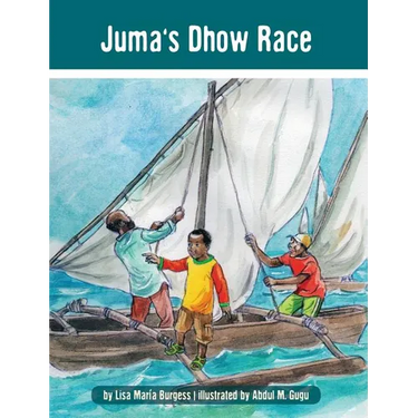 Juma's Dhow Race: The Tanzania Juma Stories