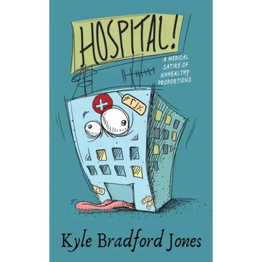 Hospital!: A Medical Satire of Unhealthy Proportions