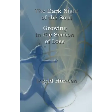 The Dark Night of the Soul: Growing in the Season of Loss