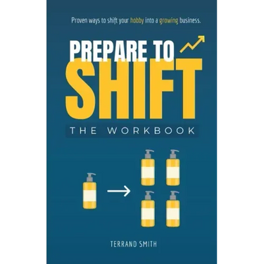 Prepare to Shift: Proven ways to shift your hobby into a growing business.