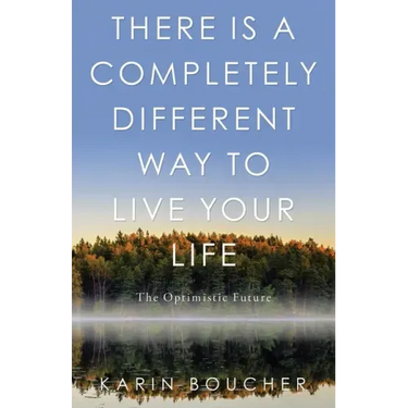 There Is a Completely Different Way to Live Your Life: The Optimistic Future