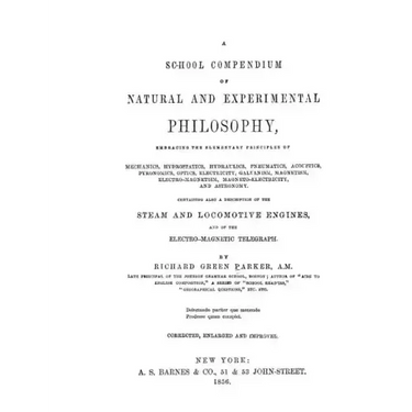A School Compendium of Natural and Experimental Philosophy: The textbook that educated Thomas Alva Edison and Henry Ford