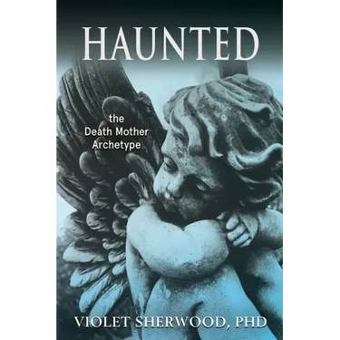 Haunted: the Death Mother Archetype
